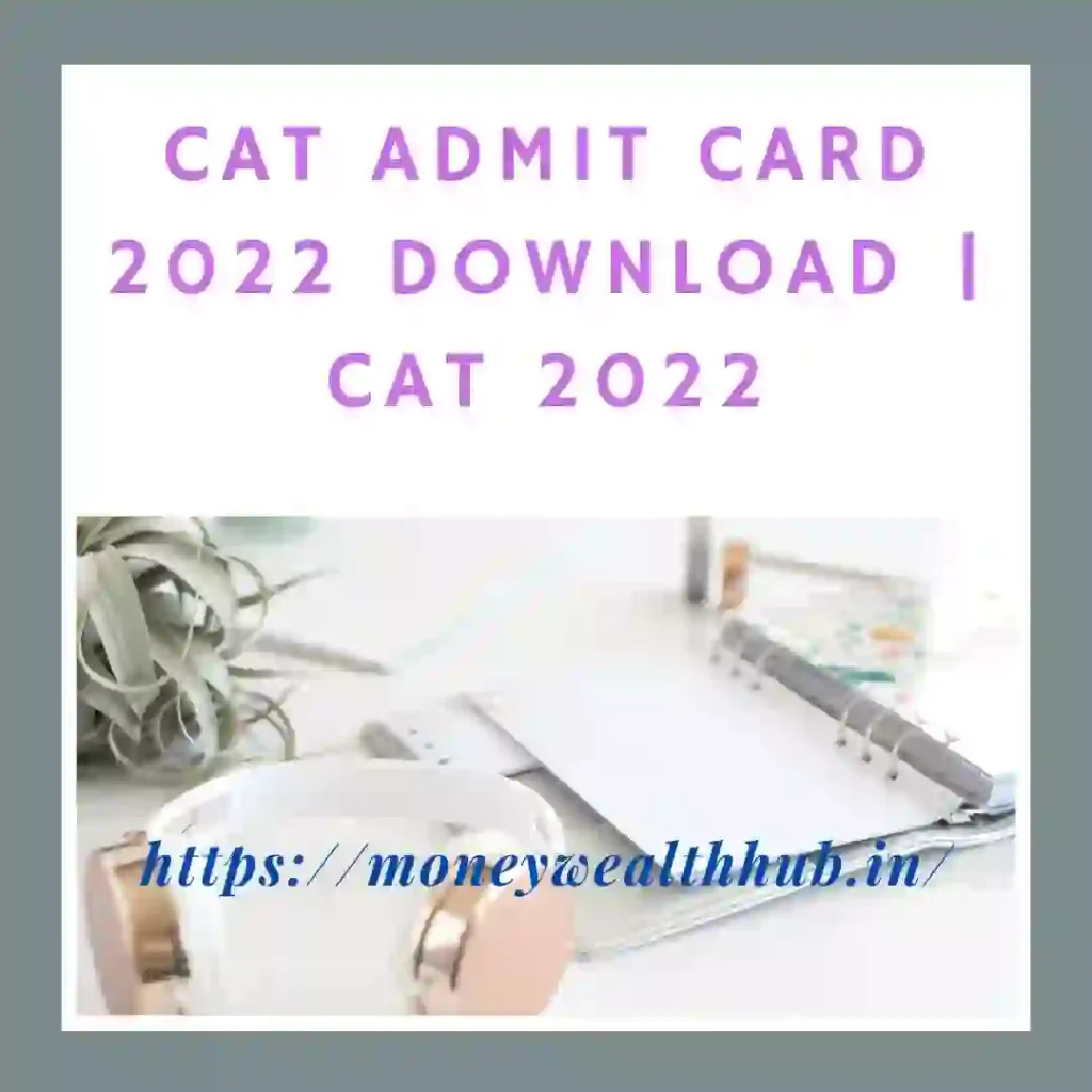 CAT 2022 ADMIT CARD DOWNLOAD